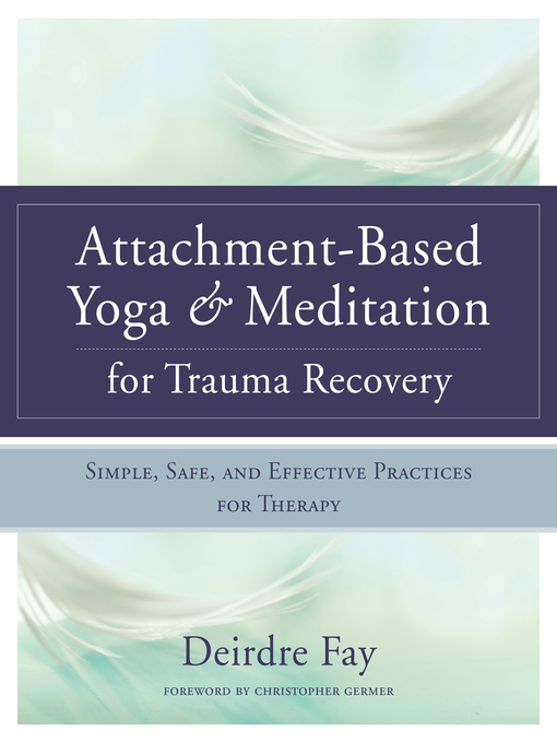 Cover image for Attachment-Based Yoga & Meditation for Trauma Recovery